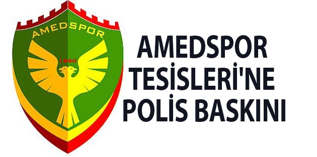 Amedspor Tesisleri'ne polis baskını