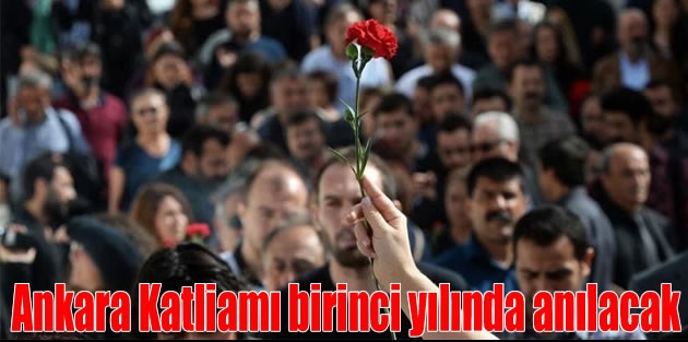 Ankara Katliamı birinci yılında anılacak