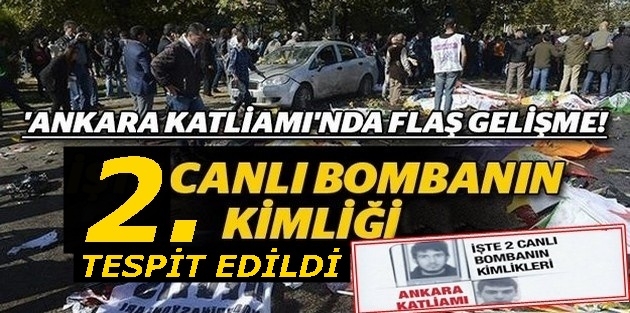 Ankara Katliamı’nı gerçekleştiren 2. canlı bombanın kimliği tespit edildi