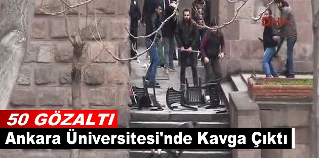 Ankara Üniversitesi'nde kavga çıktı