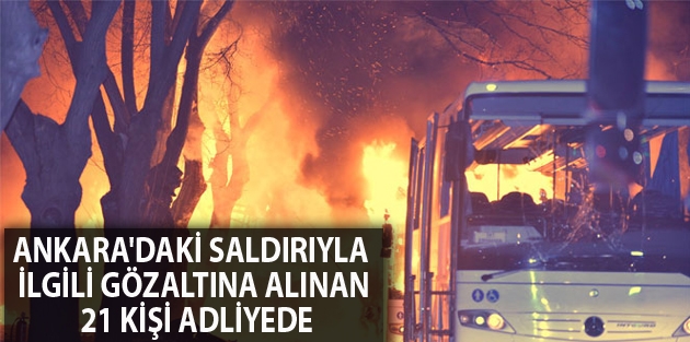 Ankara'daki Saldırıyla İlgili Gözaltına Alınan 21 Kişi Adliyede