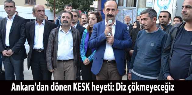 Ankara'dan dönen KESK heyeti: Diz çökmeyeceğiz