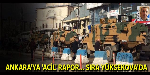 Ankara'ya 'acil' rapor... Sıra Yüksekova'da