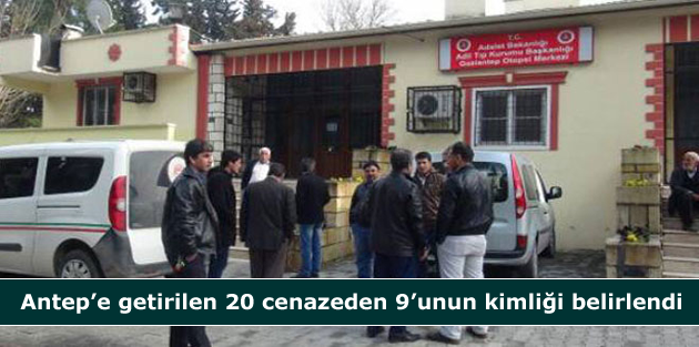 Antep’e getirilen 20 cenazeden 9’unun kimliği belirlendi