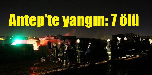 Antep’te yangın: 7 ölü