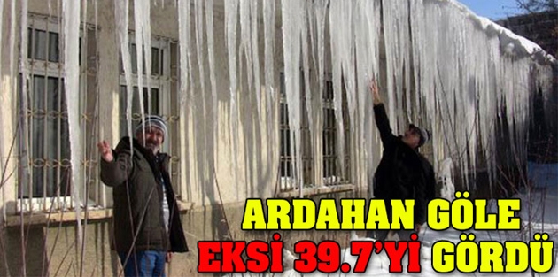 Ardahan Göle eksi 39.7'yi gördü