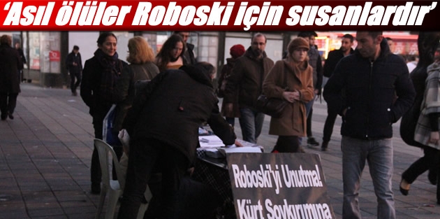 ‘Asıl ölüler Roboski için susanlardır’