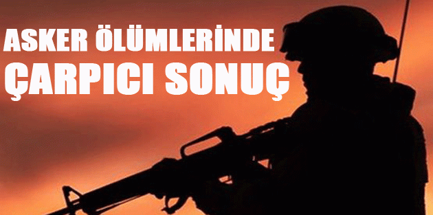 Asker ölümlerinde çarpıcı sonuç