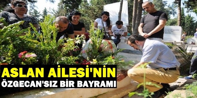 Aslan Ailesi'nin, Özgecan'sız ilk bayramı