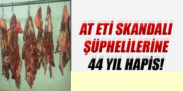 At eti skandalı şüphelilerine 44 yıl hapis!