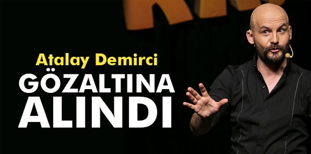 Atalay Demirci gözaltına alındı