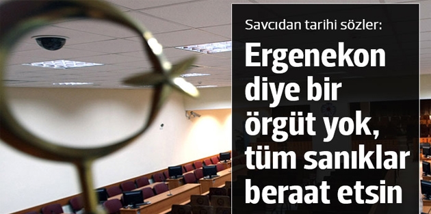 Savcı: Ergenekon diye bir terör örgütü yok