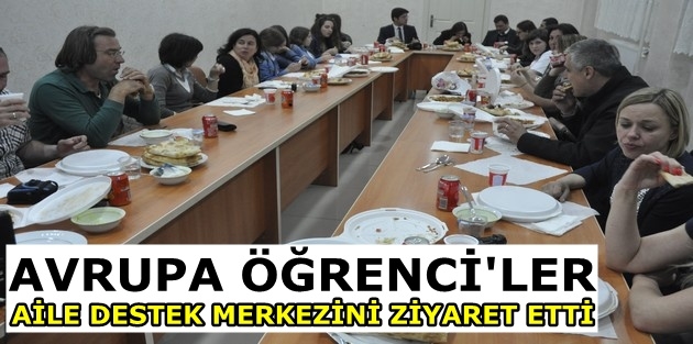 Avrupalı Öğrenciler Aile Destek Merkezini Ziyaret Etti