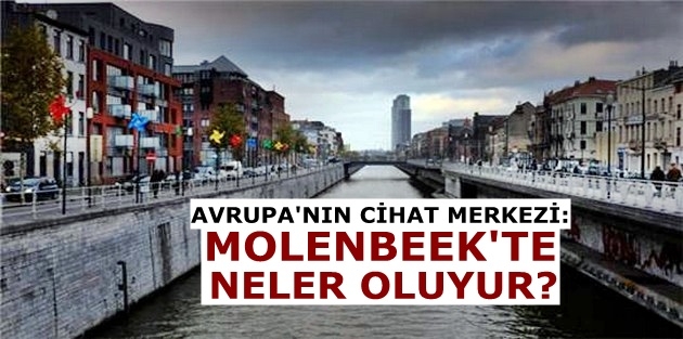 Avrupa'nın cihat merkezi: Molenbeek'te neler oluyor?