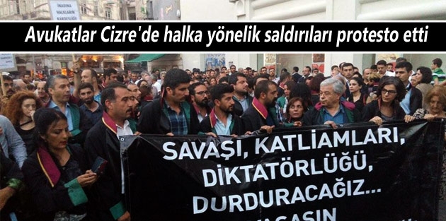 Avukatlar Cizre'de halka yönelik saldırıları protesto etti