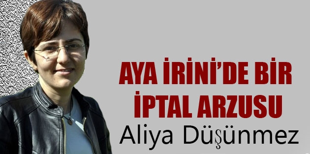 Aya İrini’de Bir İptal Arzusu