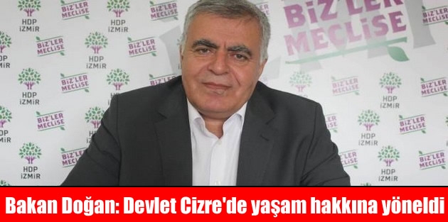 Bakan Doğan: Devlet Cizre'de yaşam hakkına yöneldi