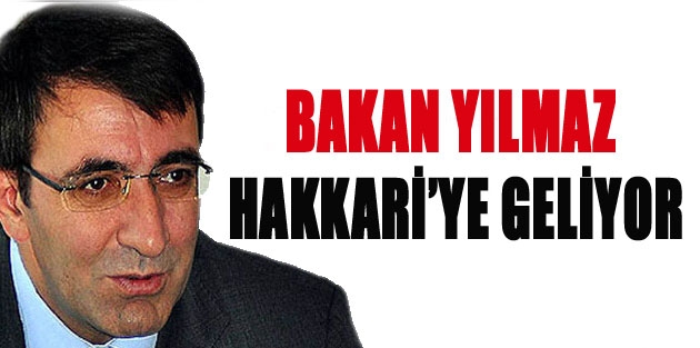 Bakan Yılmaz Hakkari’ye Geliyor