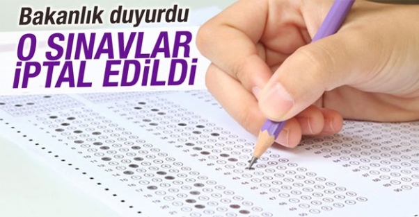 Bakanlık duyurdu! O sınavlar iptal edildi