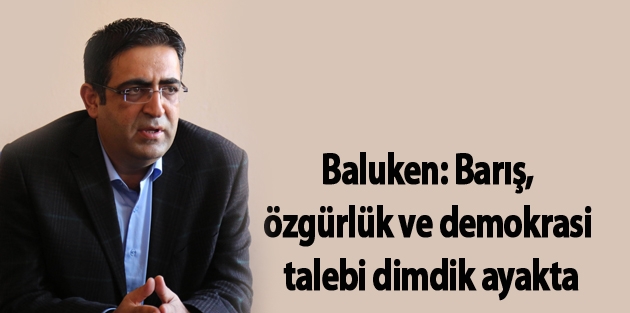 Baluken: Barış, özgürlük ve demokrasi talebi dimdik ayakta