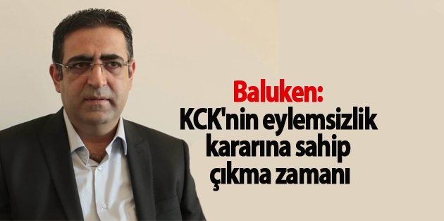 Baluken: KCK'nin eylemsizlik kararına sahip çıkma zamanı