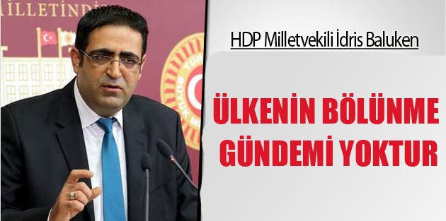 Baluken: Ülkenin asla bölünme gündemi yoktur