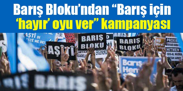 Barış Bloku’ndan “Barış için ‘hayır’ oyu ver” kampanyası