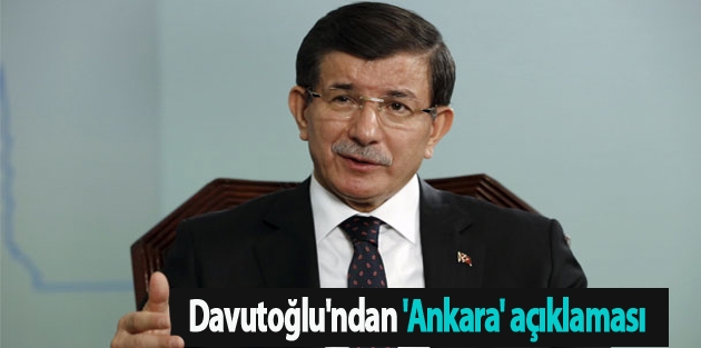 Başbakan Davutoğlu'ndan 'Ankara' açıklaması