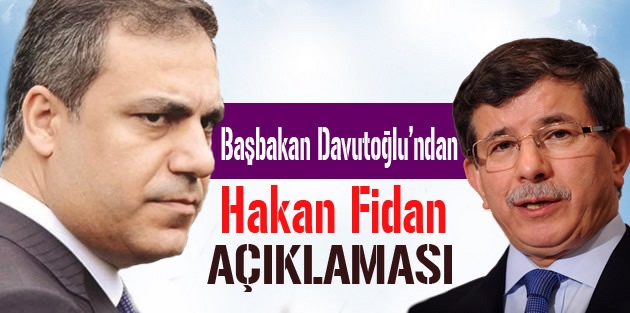 Başbakan Davutoğlu’ndan Fidan açıklaması