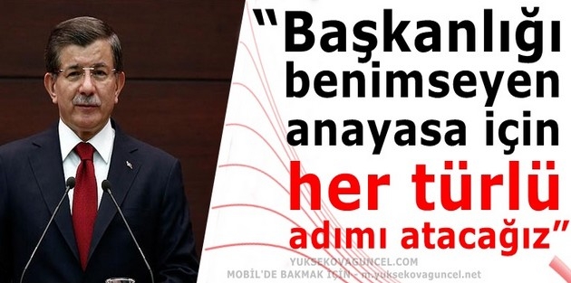 “Başkanlığı benimseyen anayasa için her türlü adımı atacağız”