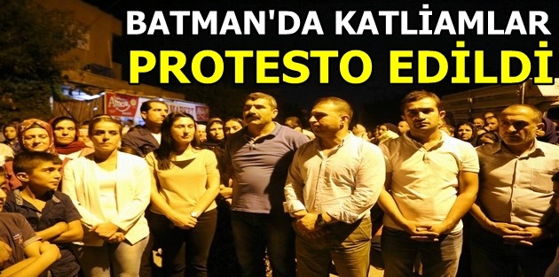 Batman'da katliamlar protesto edildi