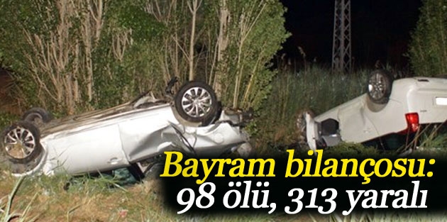 Bayram bilançosu: 98 ölü, 313 yaralı