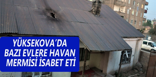 Bazı evlere havan mermisi isabet etti