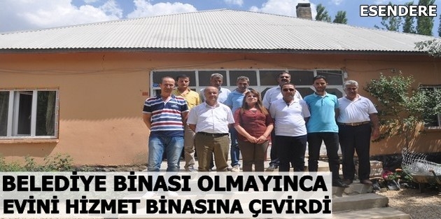 Belediye Binası Olmayınca, Evini Hizmet Binasına Çevirdi