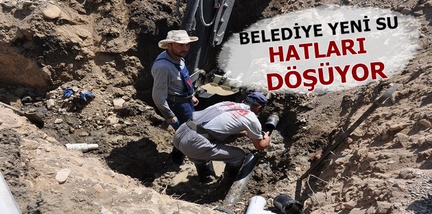 Belediye yeni su hatları döşüyor 