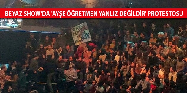 Beyaz Show'da 'Ayşe Öğretmen Yanlız Değildir' Protestosu