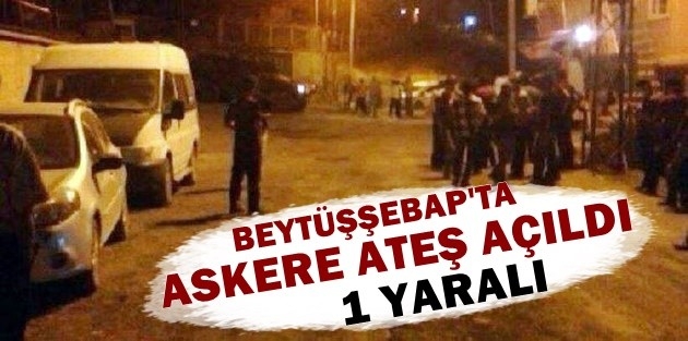 Beytüşşebap'ta askere ateş açıldı: 1 yaralı