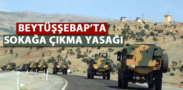 Beytüşşebap’ta sokağa çıkma yasağı