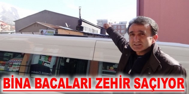 Bina Bacaları Zehir Saçıyor