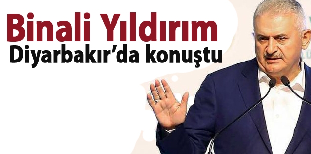 Binali Yıldırım Diyarbakır’da konuştu