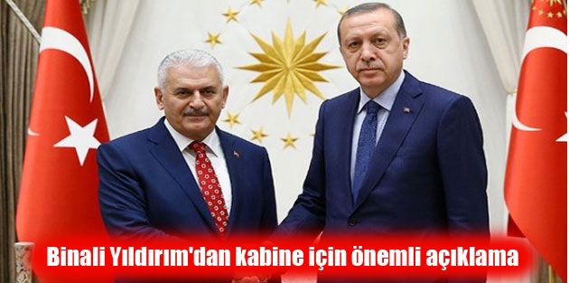 Binali Yıldırım'dan kabine için önemli açıklama