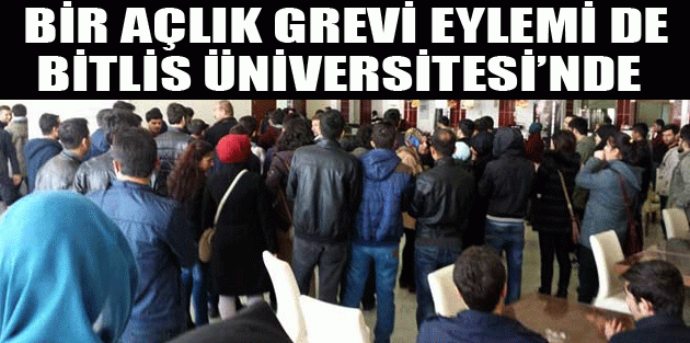 Bir açlık grevi eylemi de Bitlis Üniversitesi’nde