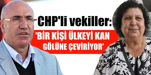 'Bir kişi ülkeyi kan gölüne çeviriyor'