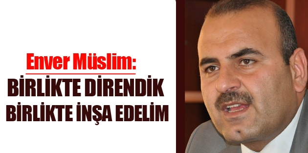 'Birlikte direndik, birlikte inşa edelim'