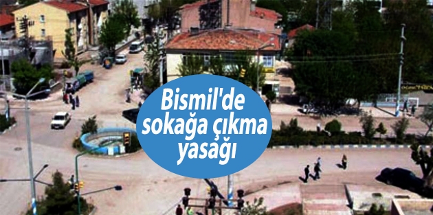 Bismil'de sokağa çıkma yasağı