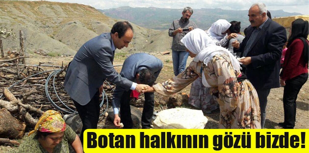 Botan halkının gözü bizde!