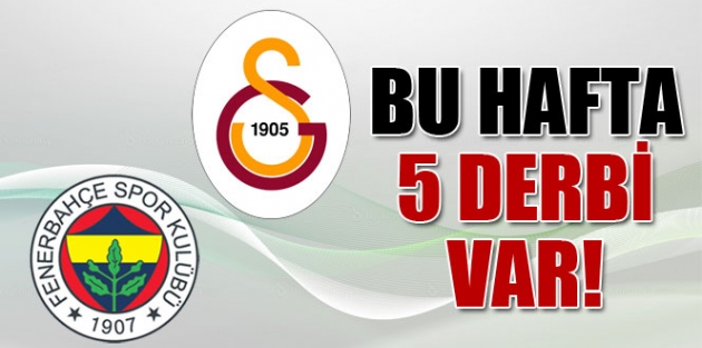 Bu hafta 5 derbi var!