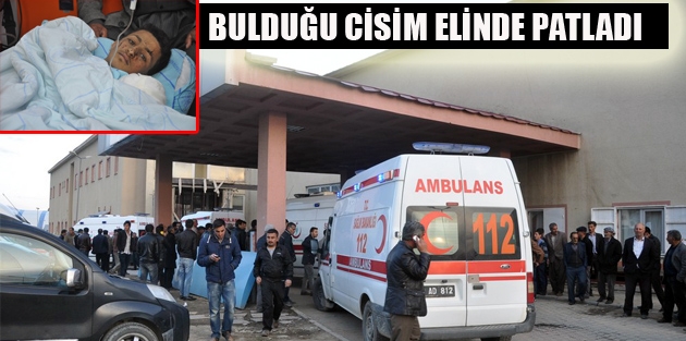 Bulduğu cisim elinde patladı