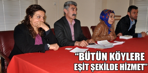 “Bütün köylere eşit şekilde hizmet”