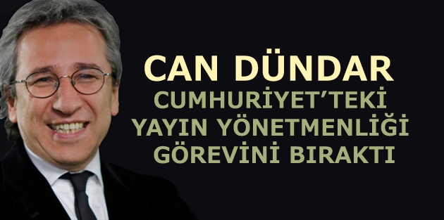 Can Dündar Cumhuriyet’teki yayın yönetmenliği görevini bıraktı